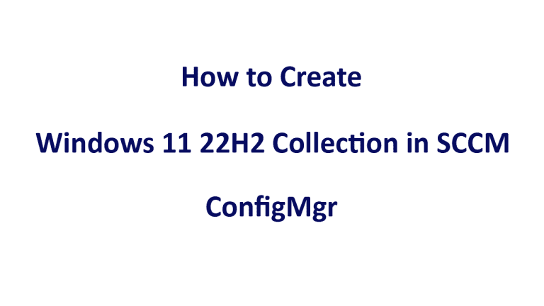 Create Windows 11 22H2 Collection in SCCM | ConfigMgr